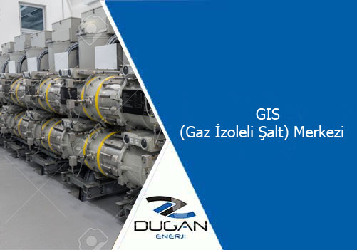 GIS (Gaz İzoleli Şalt) Merkezi